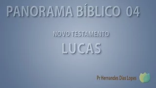 Pr  Hernandes Dias Lopes - Panorama Biblico - NT Aula 04