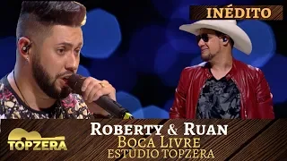 ROBERTY E RUAN - BOCA LIVRE | TOPZERA SERTANEJO