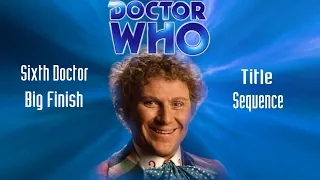 Sixth Doctor Big Finish Title Sequence