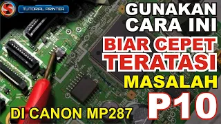 SOLUSI cepat error P10 / Error B200 canon MP287 MP258 IP2770