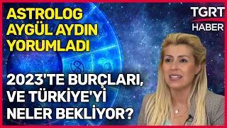 2023'te Burçları, Türkiye'yi ve Dünyayı Neler Bekliyor? - Aslıgül Atasagun ile Dün Bugün Yarın