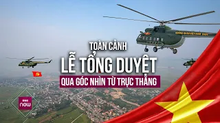 [Độc quyền] Góc nhìn diễu binh diễu hành từ buồng lái trực thăng tại thành phố Điện Biên Phủ