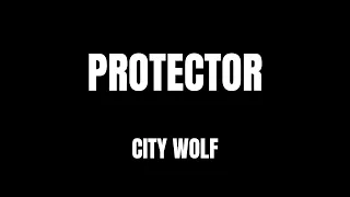 Lyrics - "Protector" by City Wolf