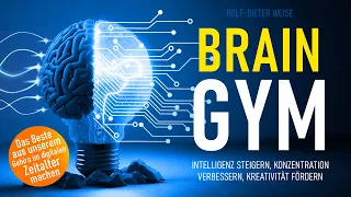 Brain Gym: Intelligenz steigern, Konzentration verbessern, Kreativität fördern