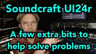 Soundcraft UI24r - A few extra bits to help solve problems