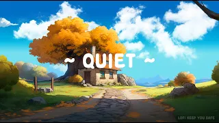 Quiet 🌳 Lofi Keep You Safe 🍁 Lofi Deep to Study/Relax/Sleep [ Lofi Hip Hop - Lofi Beat ]