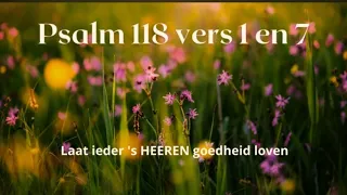Psalm 118 vers 1 en 7 - De HEER is mij tot hulp en sterkte
