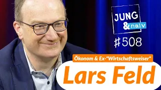 Ökonom & Ex-Vorsitzender der Wirtschaftsweisen Lars Feld - Jung & Naiv: Folge 508