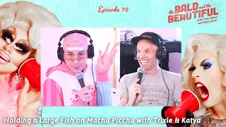 Holding a Large Fish on Machu Picchu with Trixie and Katya | The Bald and the Beautiful