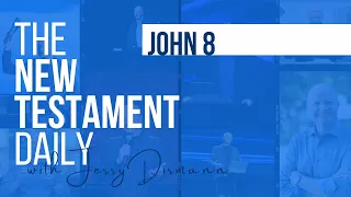 John 8 | The New Testament Daily with Jerry Dirmann (Jan 8 + Sept 16)