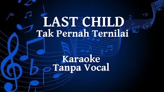 Last Child - Tak Pernah Ternilai Karaoke