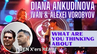 GEN X'ers REACT | Diana Ankudinova, IVAN and Alexei Vorobyov | What Are You Thinking About?