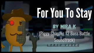 For You To Stay - Mira K (Piggy Boss Battle Soundtrack) Lyric Video