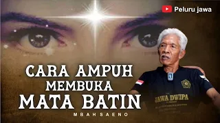 CARA AMPUH MEMBUKA MATA BATIN-MBAH SAENO