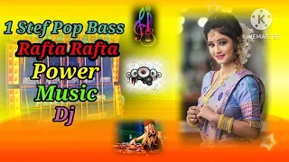 Rafta Rafta(hindi hit humming)new Dj song,//2023//Power Music Dj.