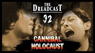 Cannibal Holocaust (1980) | Episode 32 | The Dreadcast