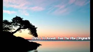 Chris L Vs Axwell - Feel The Vibe (Original Mix)