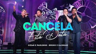 Cezar e Paulinho - Cancela Esta Data Ft. @brunoemarroneoficial (Videoclipe Oficial)