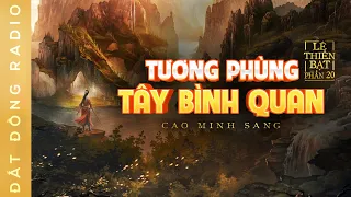 Hành thi Lê Thiên Bạt P20 : TƯƠNG PHÙNG TÂY BÌNH QUAN | Nghe truyện ma Nguyễn Huy diễn đọc