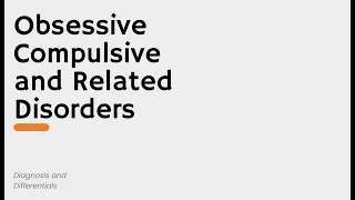 Obsessive Compulsive and Related Disorders