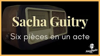 Sacha Guitry - Six pièce en un acte (Pièce Radio)