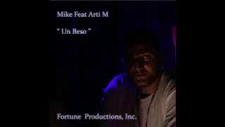 Mike feat Arti M " Un Beso " Fortune Productions, Inc.
