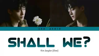 CHEN (첸) - 'Shall We?' (우리 어떻게 할까요) ColorCodedLyrics Han | Rom | Eng