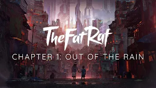 TheFatRat & Shiah Maisel - Out Of The Rain [Chapter 1]