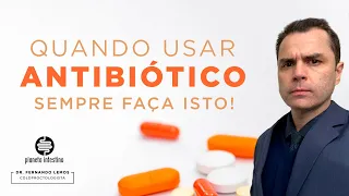 Quando usar Antibiótico, SEMPRE faça isto!