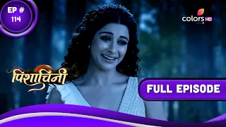 Pishachini | पिशाचिनी | Episode 114 | 13 January 2023