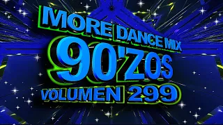 More Dance 90'zos Mix Vol. 299