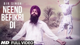 "Neend Befikri Di" Full Video Song | Bir Singh | Latest Punjabi Song