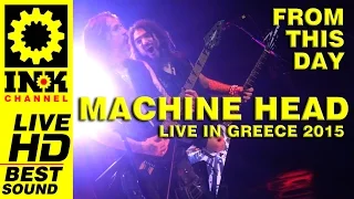 MACHINE HEAD - From This Day - Greece2015