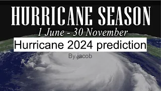 2024Atlantic Hurricane Season Outlook. Will the 2024 Hurricane Season be Hyperactive?