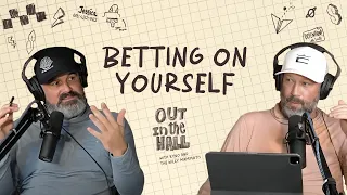 Betting on Yourself | Out in the Hall with Ryno and The Willy Mammoth #28