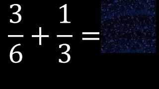 3/6 mas 1/3 . Suma de fracciones heterogeneas , diferente denominador 3/6+1/3 plus