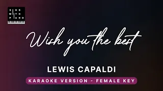 Wish you the best - Lewis Capaldi (Female Key Karaoke) - Piano Instrumentla Cover with Lyrics