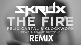 Felix Cartal & Clockwork - The Fire ft. Madame buttons (Skrux Remix)