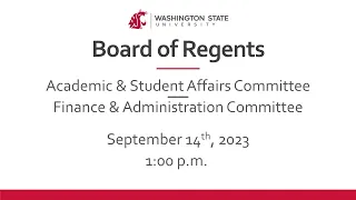 WSU Board of Regents | Academic and Student Affairs, Finance and Administration Committees | 9/14/23