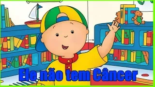 Caillou NÃO tem CÂNCER !! Curiosidades Caillou