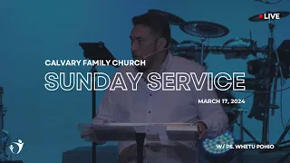 Calvary Family Church LIVE | Ps. Whetu Pohio | March 17, 2024