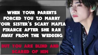 {Kim Taehyung ff}when your parents forced you to marry your sister's scary mafia finance after she