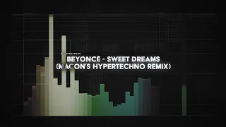 beyoncé - sweet dreams (macon's HYPERTECHNO remix)