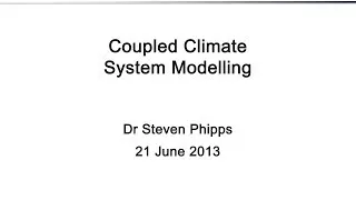 Coupled Climate System Modelling (Dr Steven Phipps)