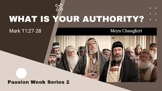 WHAT IS YOUR AUTHORITY? | Passion Week Series 2 | Mark 11:27-28