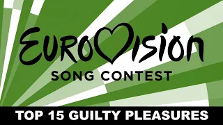 Eurovision 2000-2022: My Top 15 Guilty Pleasures (with comments)