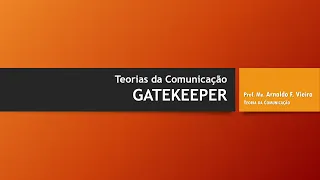 Teorias da Comunicação - GATEKEEPER