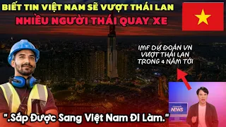 Người Thái Nói  Sắp Được Sang VN Đi Làm Khi Biết Tin Việt Nam Sẽ Vượt Thái Lan Trong 4 Năm