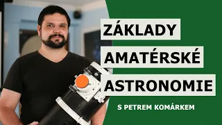 Základy amatérské astronomie – Petr Komárek