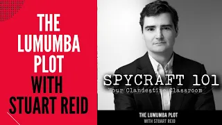 Podcast Episode #117 - The Lumumba Plot with Stuart Reid